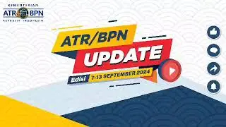 ATR/BPN UPDATE EDISI 7 - 13 SEPTEMBER 2024