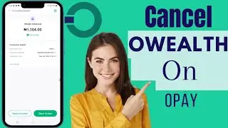 How To Cancel Owealth On Opay | Withdraw Your Money From Owealth On Opay