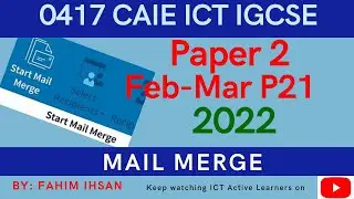IGCSE ICT 0417 || P21 || 2022 || Feb - Mar || Mail merge