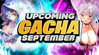 Upcoming Gacha September 2022 & more