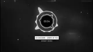 Ed Sheeran - Shape of You (Bandit Remix)
