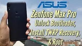 How to Unlock Bootloader, Install RWRP Recovery and Root Asus Zenfone Max Pro M1 | Easy Method!!!