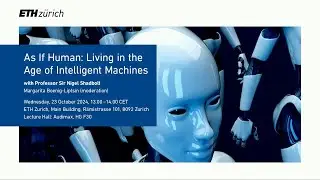 Global Lecture: As If Human: Living in the Age of Intelligent Machines
