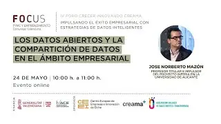 Los datos abiertos y la compartición de datos en la empresa | IV Foro Crecer Innovando CREAMA