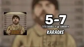 5-7 - Tito Double P ✘ Junior H ||KARAOKE 2024 🔥🔥||