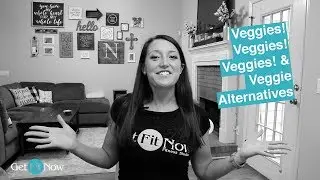 Veggies! Veggies! Veggies! & Veggie Alternatives