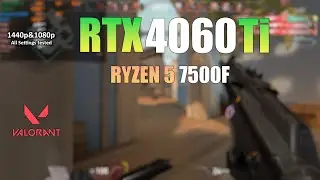 RTX 4060 TI + Ryzen 5 7500F : VALORANT - All Settings Tested