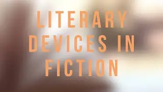 How to Write about Literary Devices in Fiction