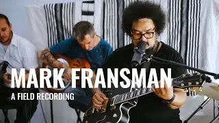 Field Recording: Mark Fransman - Here & Now