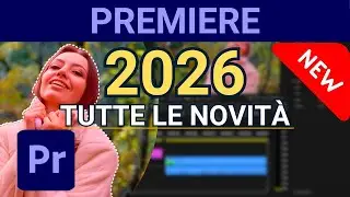 Premiere Pro 2026: All the New Features (ITA Tutorial)
