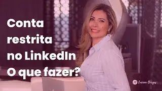 Conta restrita no LinkedIn - O que fazer?