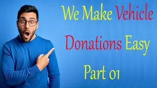 DONATE A CAR TO CHARITY  How To Donations Vehicle In USA || Part 01