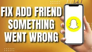 How To Fix Snapchat Add Friends Something Went Wrong Problem (UPDATED 2023)