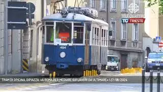 TRAM DI OPICINA, DIPIAZZA: «A ROMA PER MEDIARE SUI LAVORI DA ULTIMARE» | 27/08/2024