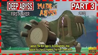 Deep In Abyss- Made in Abyss:  Walkthrough Part 3 Gameplay( Bird Eggs &  Fighting The 1st Layer Boss