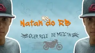 Mc Natan do RB - Quer Rolê de Meiota (UPF Produções)