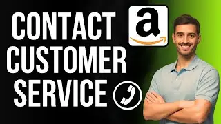 How to Contact Amazon Customer Service [ Full Guide ]