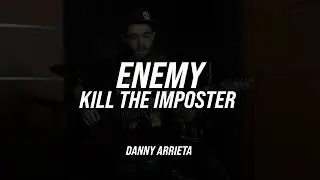 ENEMY GUITAR PLAY THROUGH // DANNY ARRIETA // KILL THE IMPOSTER