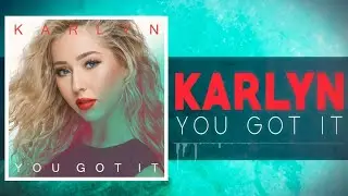 Karlyn - You Got It (original) Lyric Video