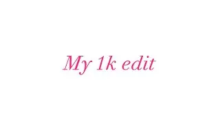 MY SPECIAL 1K EDIT! 💖💖 || Featuring YOU!