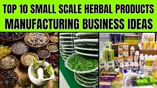 Top 10 Small Scale Herbal Product Business Ideas - That Can Make You Big Profits
