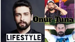 Onur Tuna | Biography | HOBBIES | Networth | DOB | Girlfriend & Wife |  2020