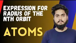 Expression for Radius of the nth orbit | Atom | Amit Maurya