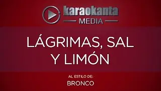 Karaokanta - Bronco - Lágrimas sal y limón