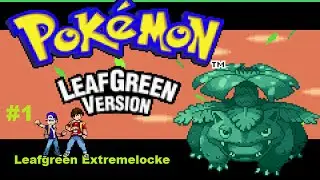 Pokemon Leafgreen Extremelocke Ep.1 Starting the Heartache.