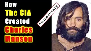 How the CIA Created Charles Manson | A Documentary
