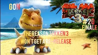 Let's Play Tekken 3 | Part 20 | Gon | Finale | The Reason Tekken 3 Won't Get A Re-Release!
