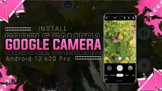 Install GCam & Configs On Android 12 (Any) Redmi K20 Pro | Google Camera