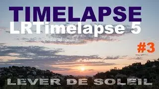 Timelapse avec LRTimelapse 5 & Lightroom - Le lever/coucher de soleil