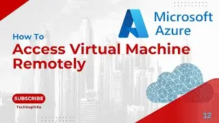12 | How To Access Virtual Machine Remotely | Remote Desktop Services