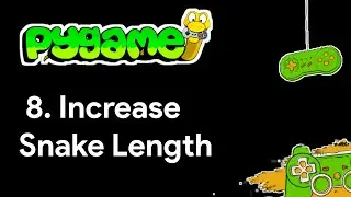 Pygame Tutorial 8 Increase Snake Length -Snake Game