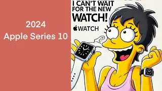 Why i can’t wait to get the Apple Watch Series 10 this year