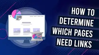 E7: How To Determine Which Pages Need Links