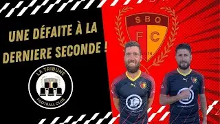 LTFC#5 - La première défaite de la saison en R2 ! - SBQ FC
