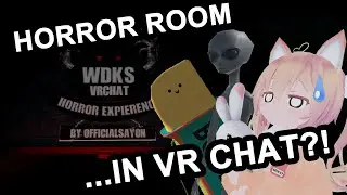Horror Room IN VR CHAT?! (WDKS)