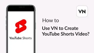 How to Use VN to Create YouTube Shorts Video? 