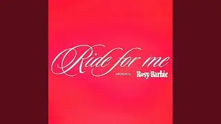Ride for me