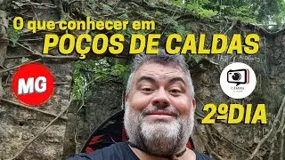 CONHECENDO POÇOS DE CALDAS - MG / 2ºDIA