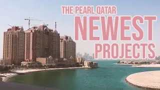 The Pearl Qatar's Newest Projects
