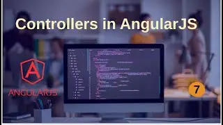 7. Controllers in AngularJS | AngularJS Tutorial (Hindi) | Extreme Programmer