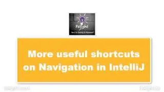 [ IntelliJ IDEA ] More useful shortcuts on Navigation in IntelliJ