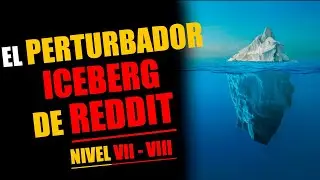EL PERTURBADOR iceberg de Reddit - Últimos dos niveles.