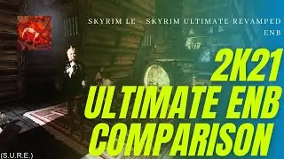 Skyrim LE - 2021 Ultimate ENB Comparison (S.U.R.E.) vs Top ENBs
