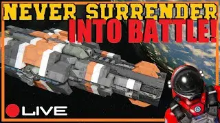 🔴 [SPACE ENGINEERS] Never Surrender - LIVE -  EP13 INTO BATTLE! 🔴