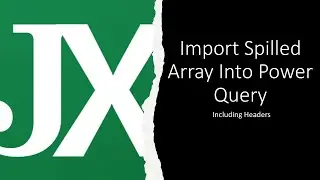 Import Spilled Array Into Power Query (Including Headers)