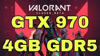 VALORANT  || GTX 970 4GB & i5 3470 ( MAX SETTING GRAPHIC )